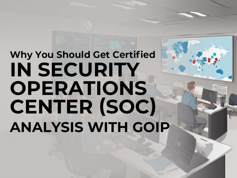 Why You Should Get Certified in Security Operations Center (SOC) Analysis with GOIP