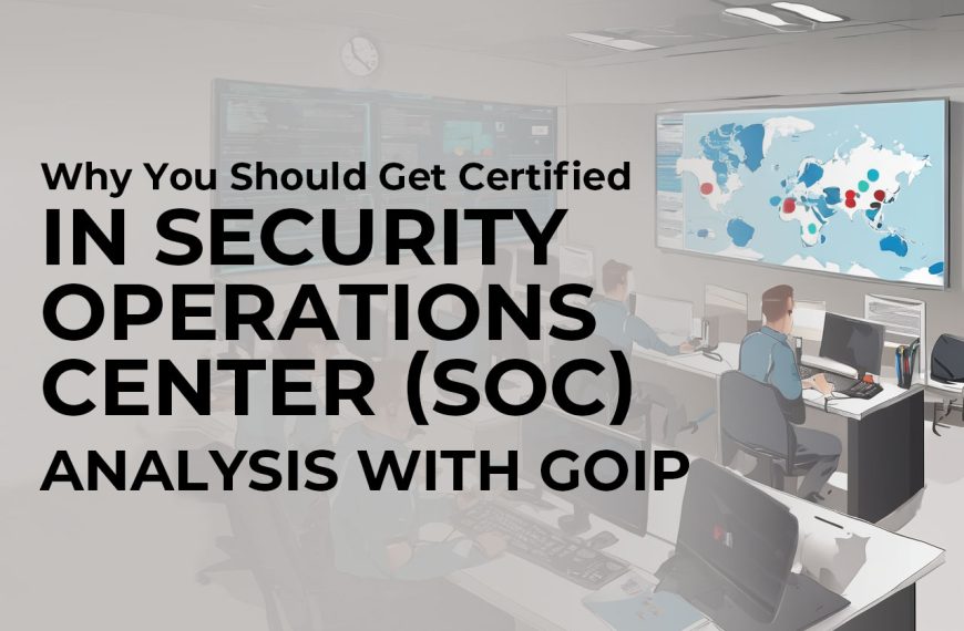 Why You Should Get Certified in Security Operations Center (SOC) Analysis with GOIP